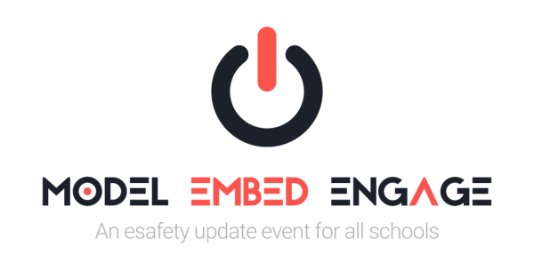 Model. Embed. Engage. - An esafety update for all schools